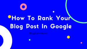 How To Rank Your Blog Post In Google