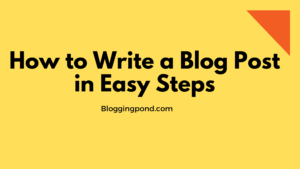 How to Write a Blog Post in Easy Steps