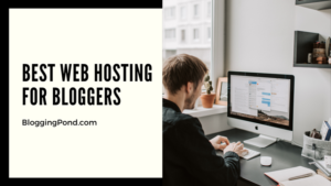 Best Web Hosting for Bloggers